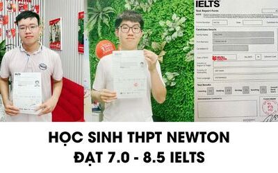 Học sinh THPT Newton chia sẻ cách học 7.0-8.5 IELTS