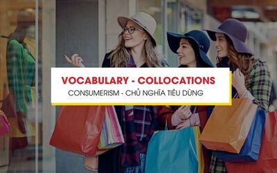 Từ vựng IELTS chủ đề Consumerism - Chủ nghĩa tiêu dùng