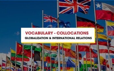 Từ vựng - Collocations chủ đề Globalization & International Relations