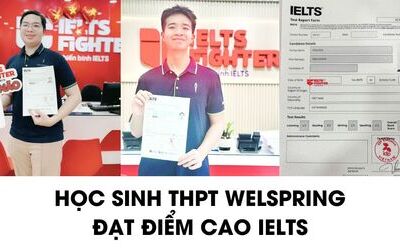 Học sinh THPT Welspring chia sẻ kinh nghiệm học IELTS điểm cao
