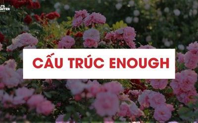 Cấu trúc Enough - Cách dùng, bài tập có đáp án chi tiết