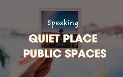 IELTS Speaking topic Quiet Place and Public Spaces (Nơi yên tĩnh, nơi nhộn nhịp)