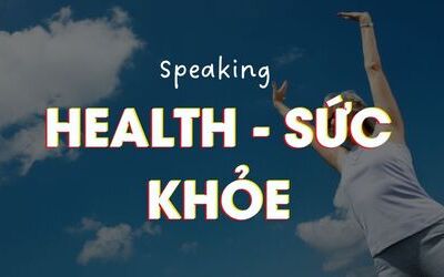 IELTS Speaking - topic Health: Chủ đề Sức khỏe