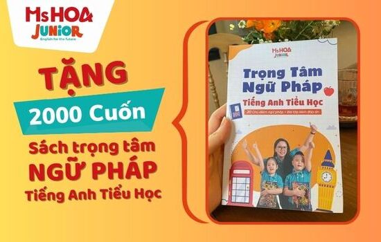 Tặng 2000 cuốn sách "Trọng tâm ngữ pháp tiếng Anh tiểu học" giúp con đặt điểm cao trên trường