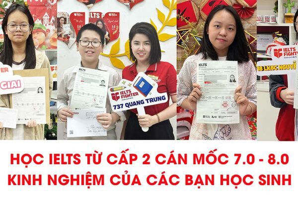 Chọn lớp IELTS cho học sinh cấp 2, cán mốc 7.0-8.0 ấn tượng