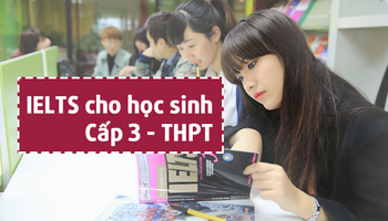 IELTS dành cho học sinh bậc Cấp 3 - THPT