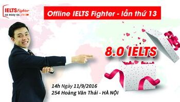 Offline IELTS Fighter lần thứ 13: Chinh phục 8.0 IELTS và Săn học bổng Du học
