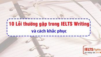 10 lỗi ngữ pháp hay mắc phải trong IELTS writing và cách khắc phục