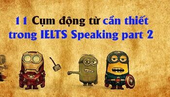 11 Cụm động từ cần thiết trong IELTS speaking Part 2