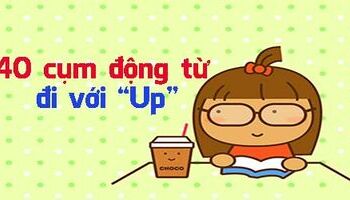 40 Cụm động từ đi với "up" trong tiếng Anh 