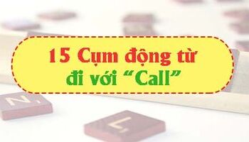 15 cụm động từ đi với "Call" trong tiếng Anh