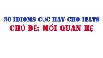 30 Thành ngữ ( Idioms) cho IELTS chủ đề: Mối quan hệ