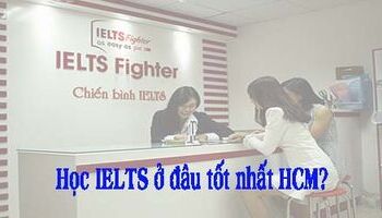 Luyện thi IELTS, học IELTS ở đâu tốt nhất thành phố Hồ Chí Minh ?
