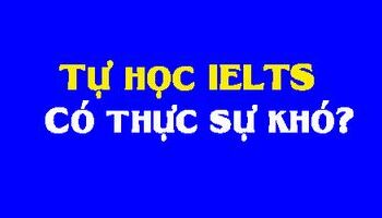 Tự học IELTS – có thực sự khó?