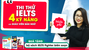 Đăng ký thi thử IELTS 4 kỹ năng - nhận quà như ý từ IELTS Fighter