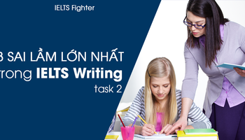 Ba lỗi sai lớn nhất trong bài thi Viết của IELTS (task 2)