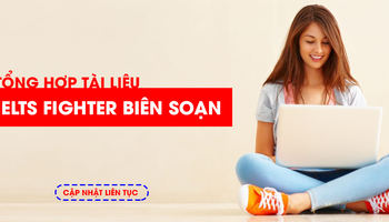 Tổng hợp tài liệu IELTS từ A-Z do IELTS Fighter biên soạn
