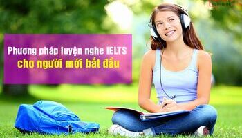 IELTS listening - Phương pháp tự luyện nghe IELTS cho người mới bắt đầu