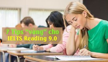 7 Điều cần thiết cho người đạt 9.0 IELTS READING phải có!