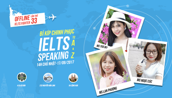 Tổng kết offline IELTS Fighter lần thứ 33: IELTS Speaking từ A - Z