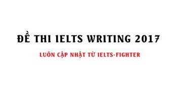 Cập nhật Đề thi IELTS writing 2017 đầy đủ nhanh nhất