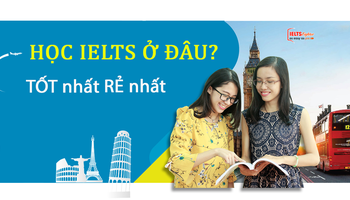 Luyện thi IELTS ở đâu GIÁ RẺ tốt nhất tại Hà Nội?