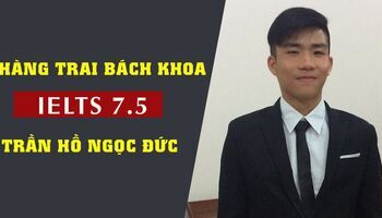 Bí quyết đạt 7.5 IELTS  trong 2 tháng của chàng trai Bách Khoa 