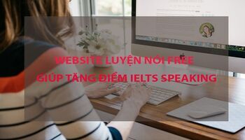9 website luyện IELTS Speaking với người bản ngữ tốt nhất!
