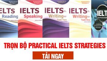 Trọn bộ Practical IELTS Strategies - Sách tự học IELTS hiệu quả