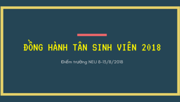 Đồng hành Tân sinh viên NEU - Chào năm học mới 2018