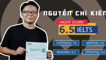 Cậu bạn lớp 12 và hành trình đạt 6.5 IELTS thú vị - Nguyễn Chí Kiên