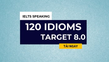 Tổng hợp 120 Idioms - thành ngữ cực hay cho Speaking band 8+