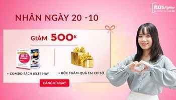 QUÀ KHỦNG 20/10: Học bổng 5 TRIỆU + Combo sách IELTS + Balo 350K 