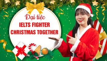 ĐẠI TIỆC IELTS - CHRISTMAS GET-TOGETHER – Chương trình Offline lớn nhất 2018