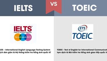 IELTS và TOEIC khác nhau như thế nào? Nên học TOEIC hay IELTS?