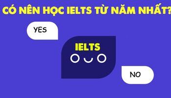 Nên hay không nên học IELTS từ năm nhất ĐH?