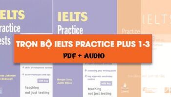 Trọn bộ IELTS Practice Test Plus 1 2 3 (Full Ebook + Audio)