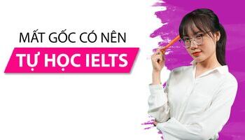 5 lý do mất gốc không nên tự học IELTS 