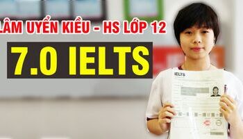 Lâm Uyển Kiều - Quyết tâm học 7.0 IELTS vì mục tiêu xét tuyển ĐH