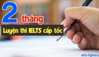 Kinh nghiệm luyện thi IELTS cấp tốc 2 tháng trước khi thi thật