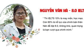 Kinh nghiệm thi IELTS và đạt 8.0 IELTS của Vân Hà