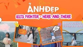 Cuộc thi ảnh IELTS Fighter here and there tháng 5