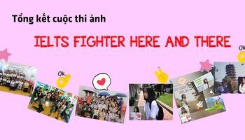 Tổng kết cuộc thi IELTS Fighter here and there toàn quốc