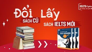 Đổi sách cũ lấy sách IELTS mới tại IELTS Fighter Bà Hom