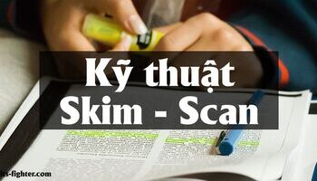 Sự khác nhau giữa Skim - Scan và chiến thuật làm bài IELTS Reading Test