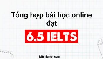 Lộ trình luyện thi IELTS online free level 6.5