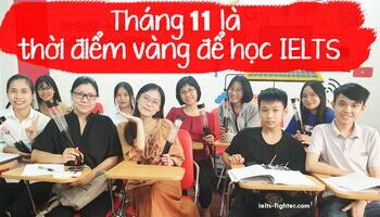 Thời điểm vàng để học IELTS là...