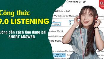 IELTS Listening - Hướng dẫn cách làm dạng bài SHORT ANSWER