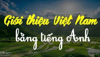 Giới thiệu về Việt Nam bằng tiếng Anh