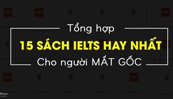 15 Cuốn sách tự học IELTS cho người mất gốc